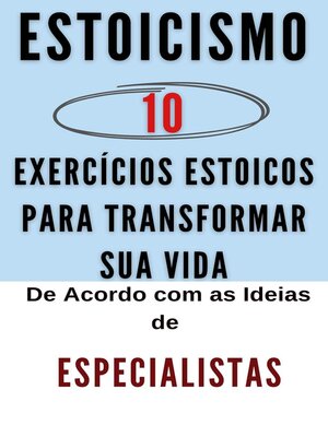 cover image of Estoicismo 10 Exercícios Estoicos para Transformar Sua Vida Basiado em Especialistas